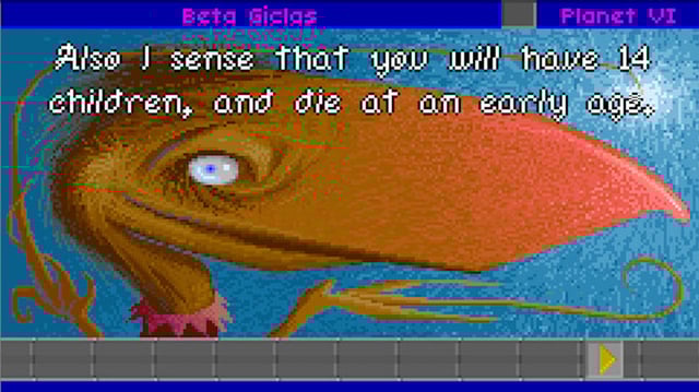 Free Stars: The Ur-Quan Masters screen: "Also I sense that you will have 14 childre, and die at an early age."